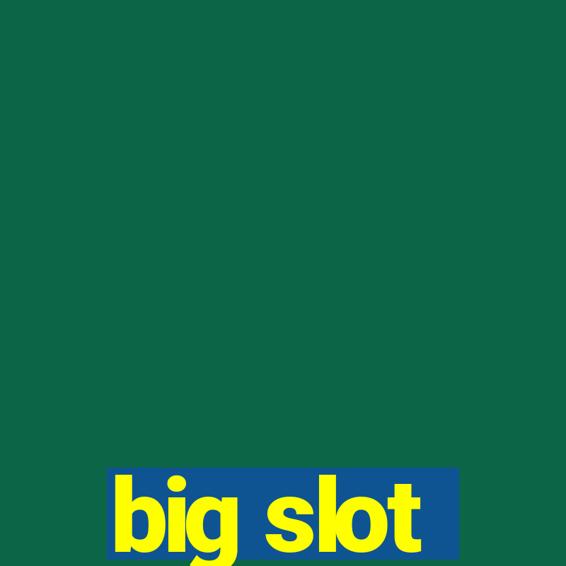 big slot