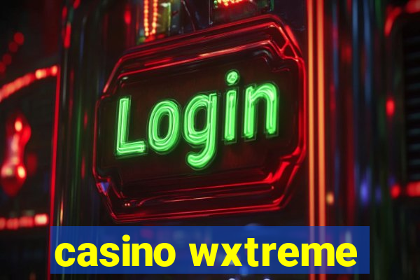 casino wxtreme