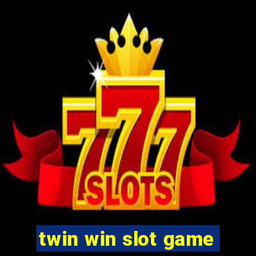 twin win slot game