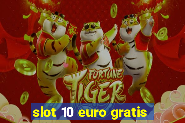 slot 10 euro gratis