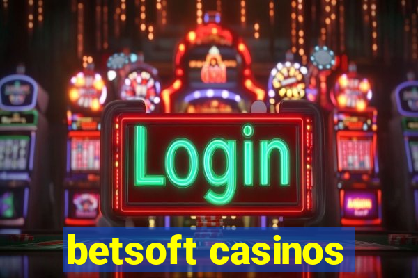 betsoft casinos