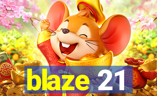 blaze 21