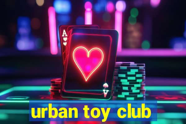 urban toy club