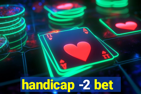 handicap -2 bet