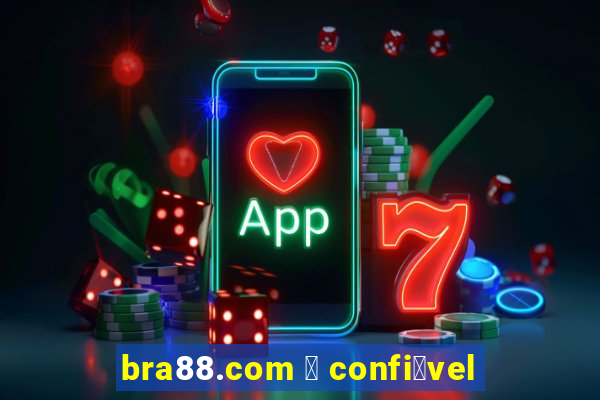 bra88.com 茅 confi谩vel