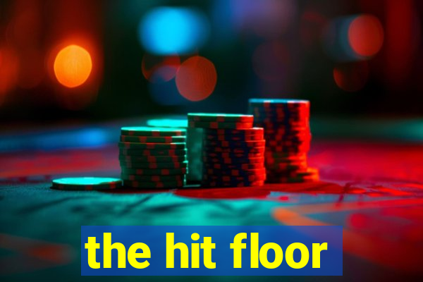 the hit floor