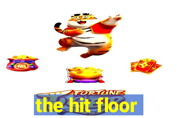 the hit floor