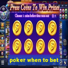 poker when to bet