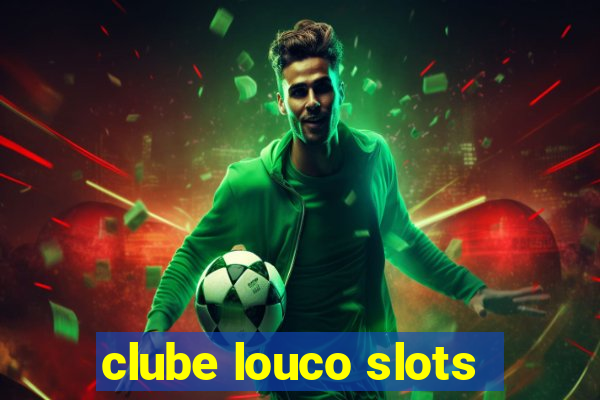 clube louco slots