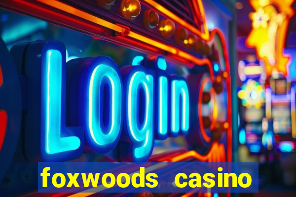 foxwoods casino resort connecticut