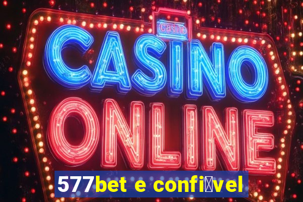 577bet e confi谩vel