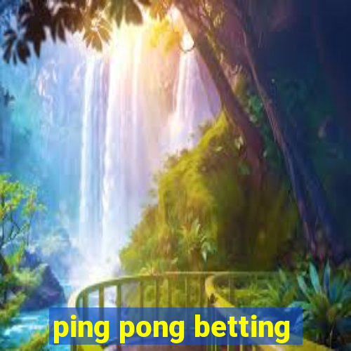 ping pong betting