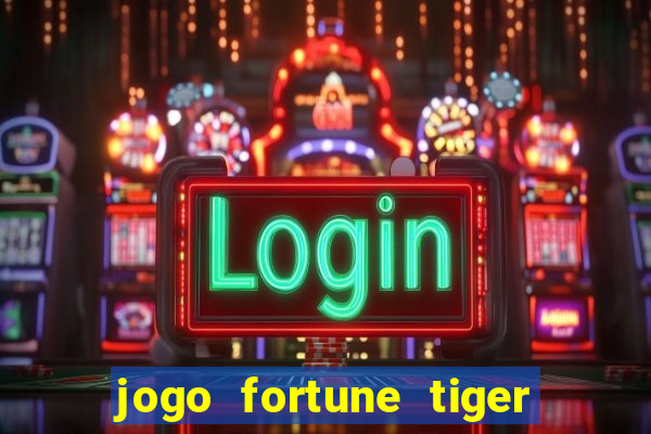 jogo fortune tiger é confiável