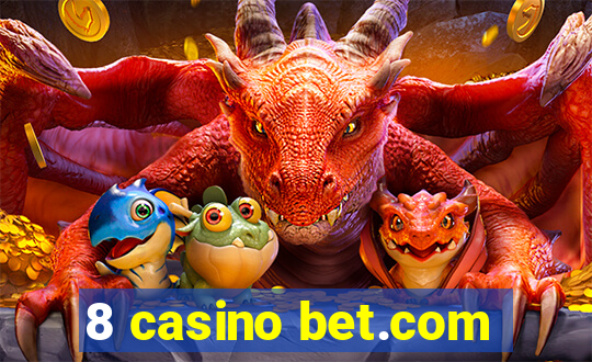 8 casino bet.com