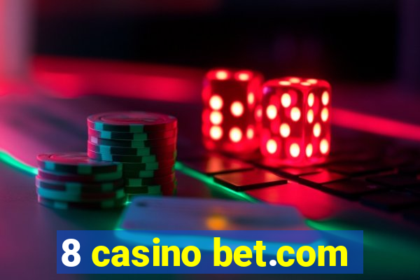 8 casino bet.com