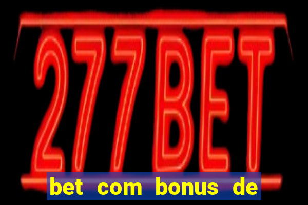 bet com bonus de cadastro sem deposito