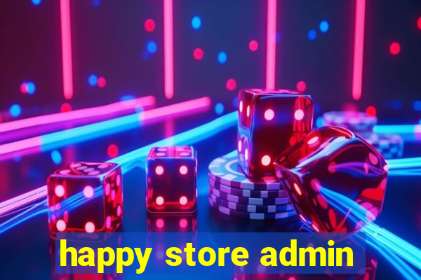 happy store admin