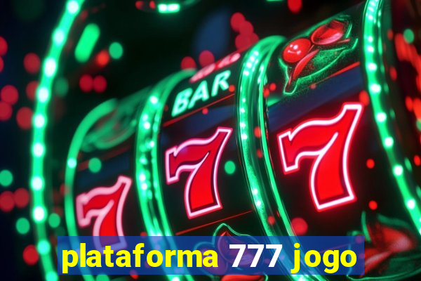 plataforma 777 jogo