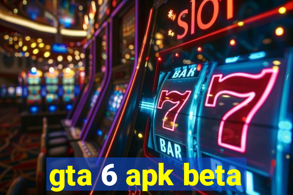 gta 6 apk beta