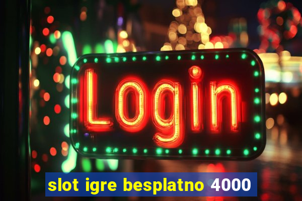 slot igre besplatno 4000