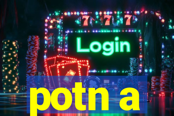 potn a