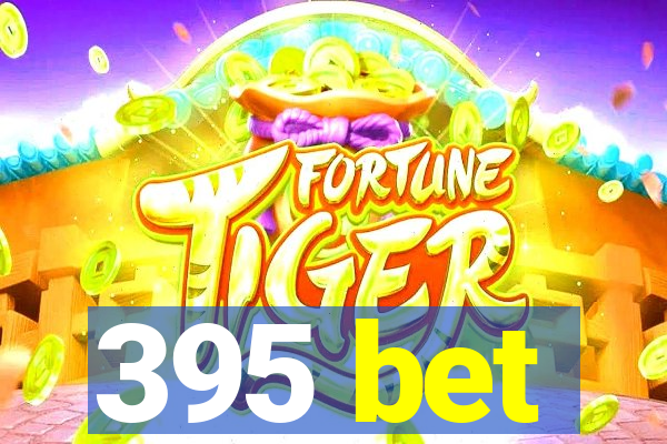 395 bet