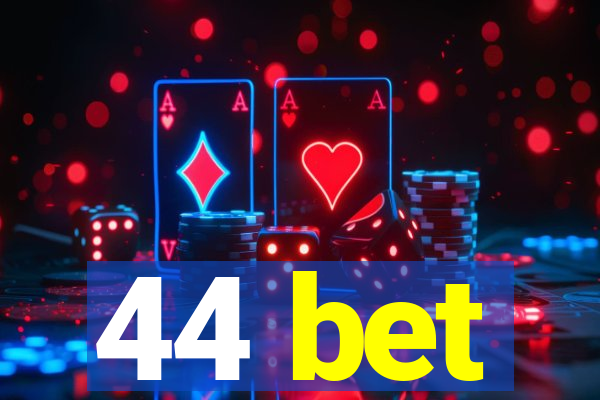 44 bet