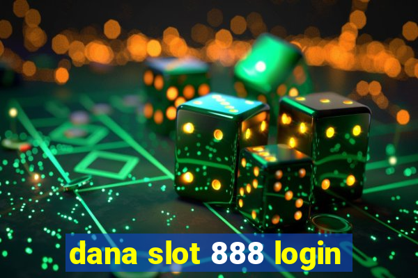 dana slot 888 login