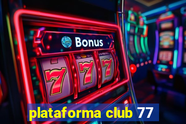 plataforma club 77