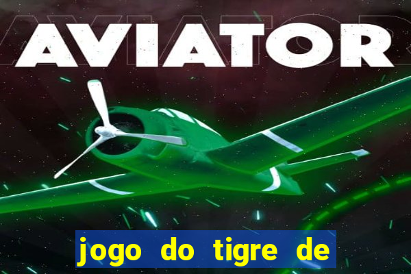 jogo do tigre de ganhar dinheiro