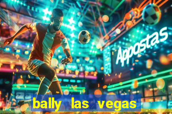 bally las vegas hotel and casino