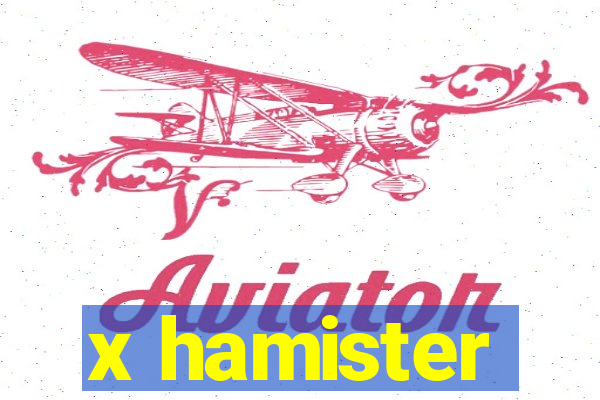 x hamister