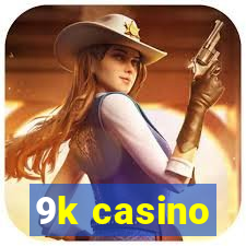 9k casino