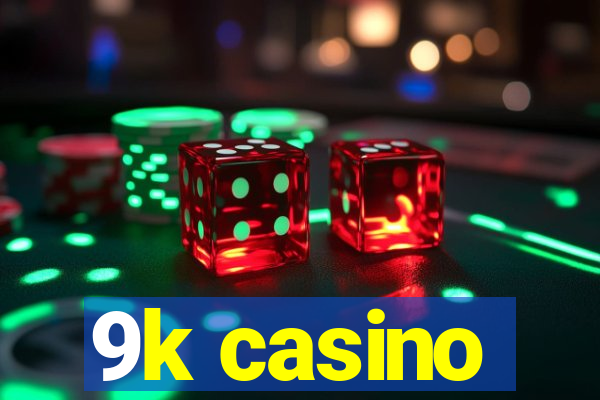 9k casino