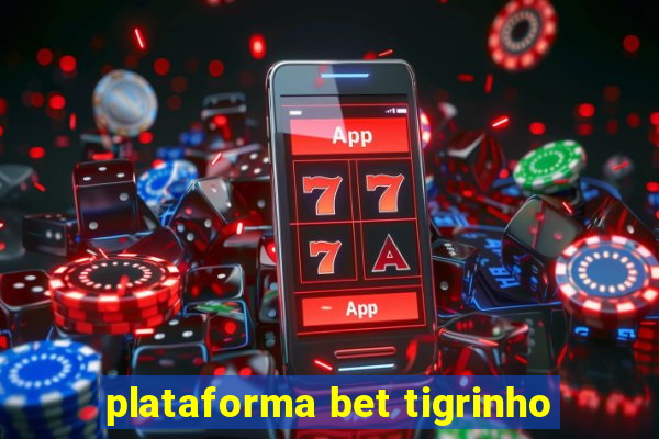 plataforma bet tigrinho