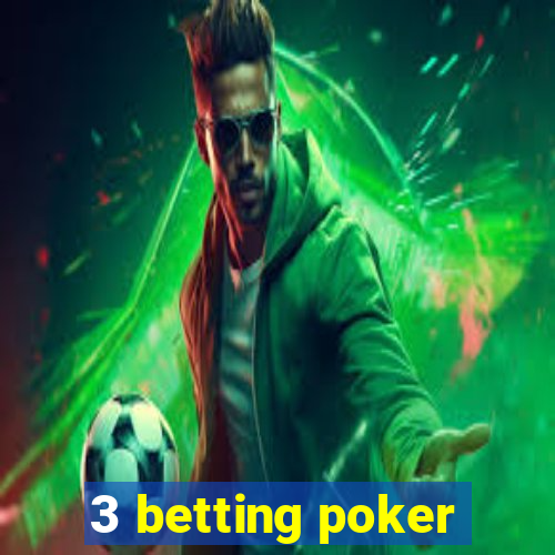 3 betting poker