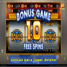 taticas para jogar aviator