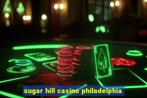 sugar hill casino philadelphia