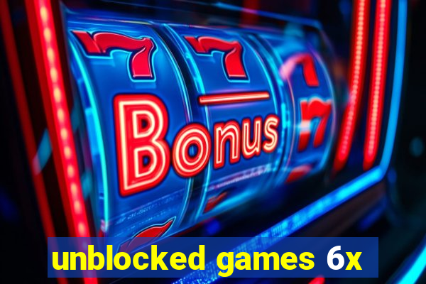 unblocked games 6x