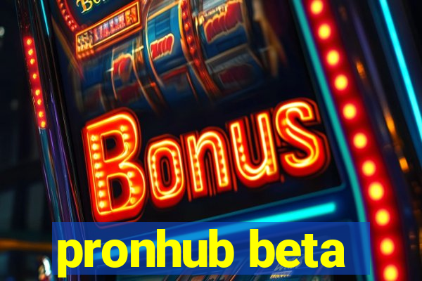 pronhub beta