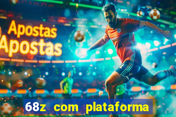 68z com plataforma de jogos