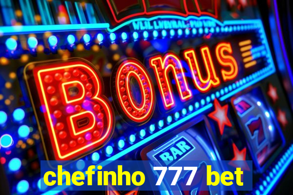 chefinho 777 bet