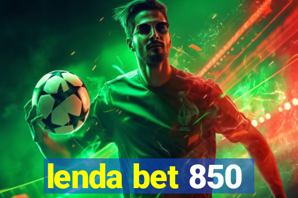 lenda bet 850