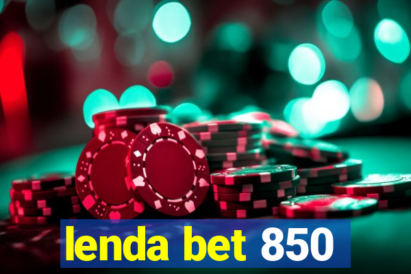 lenda bet 850