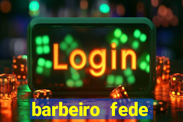 barbeiro fede quando morre