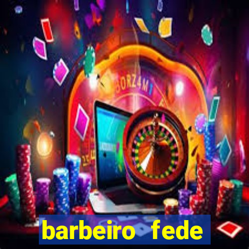 barbeiro fede quando morre