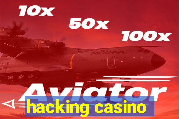 hacking casino