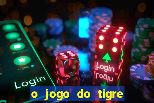 o jogo do tigre paga de verdade