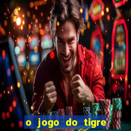 o jogo do tigre paga de verdade