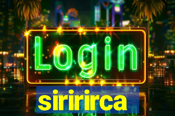 siririrca